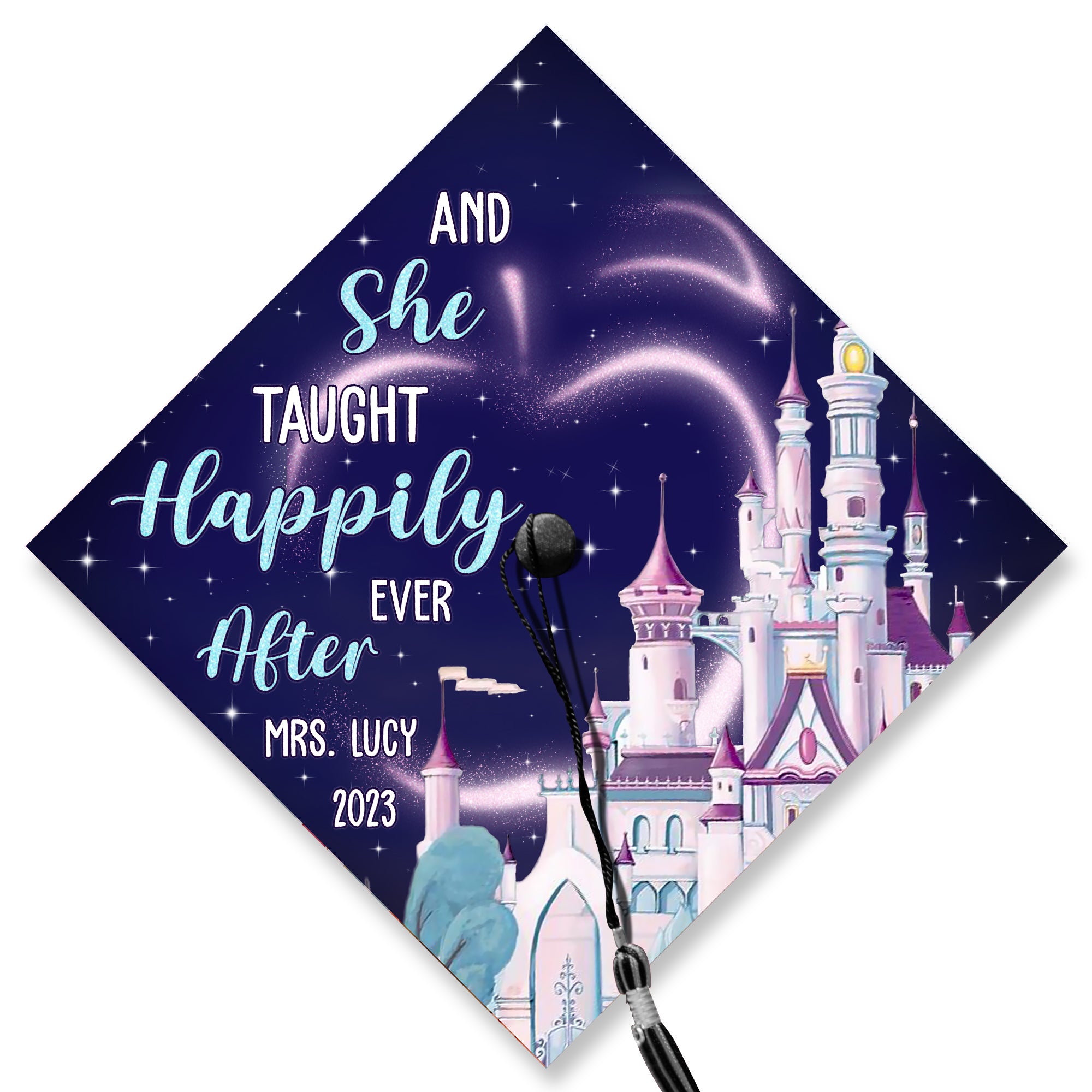 And She Taught Happily Ever After Graduation Cap Topper