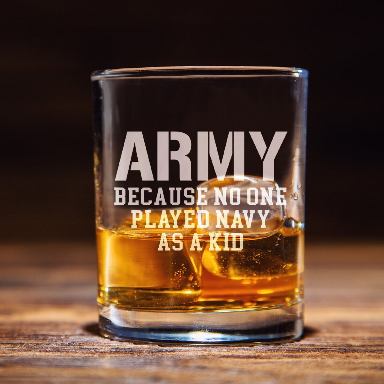 Army Because No One Played Navy As Kid Whiskey glass