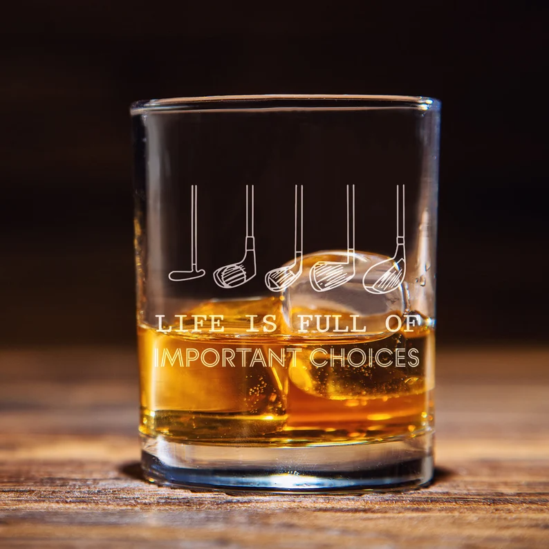 Life is full of important choices Whiskey Glass