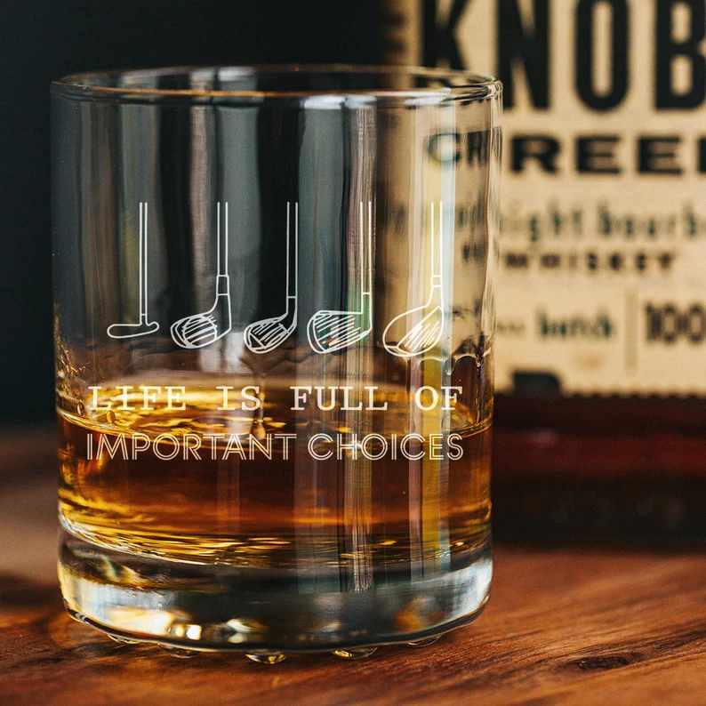 Life is full of important choices Whiskey Glass