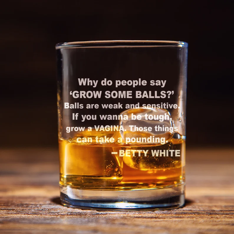 Betty White Quote Whiskey Glass