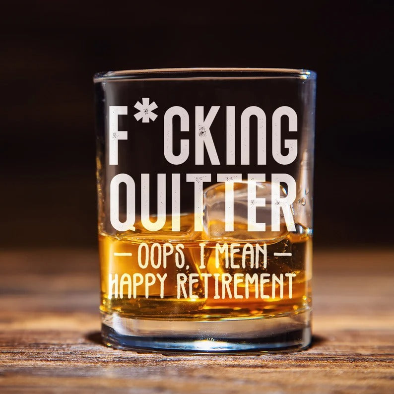F*cking Quitter Whiskey Glass