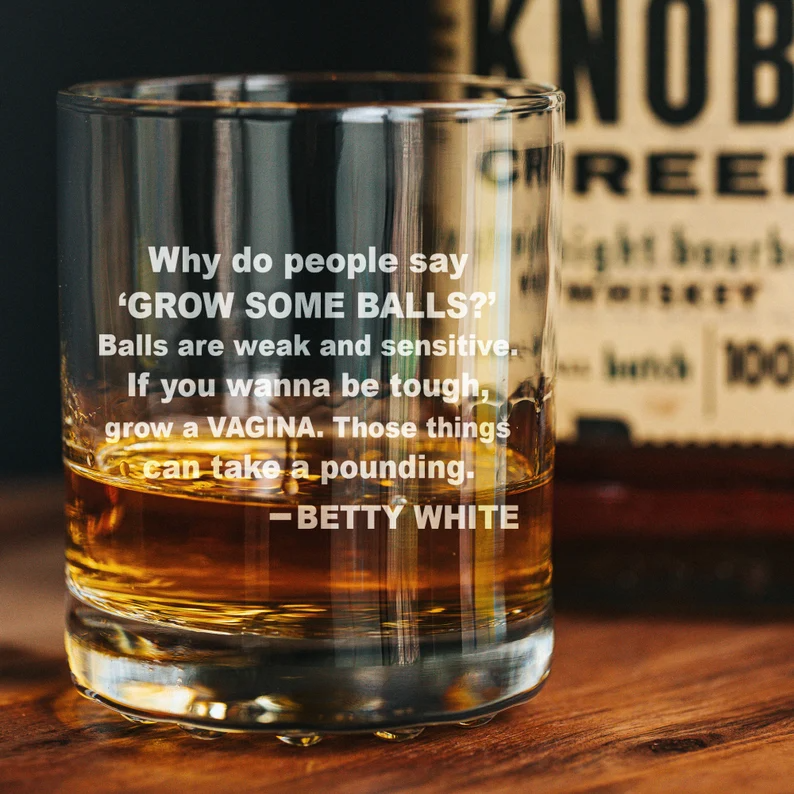 Betty White Quote Whiskey Glass
