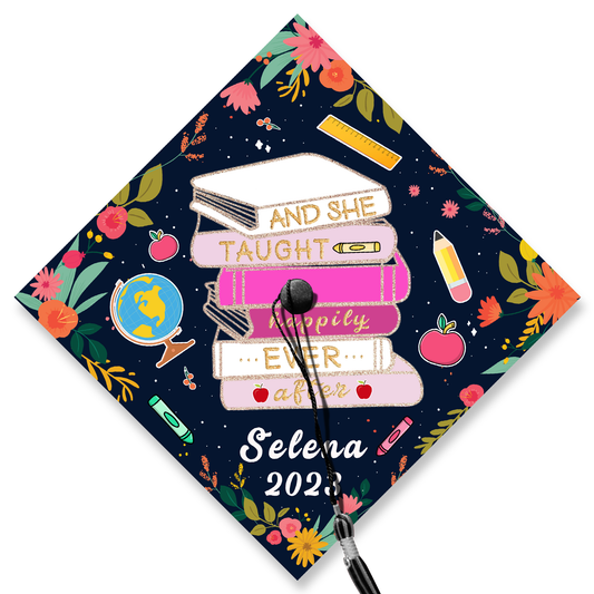 And She Taught Happily Ever After Graduation Cap Topper