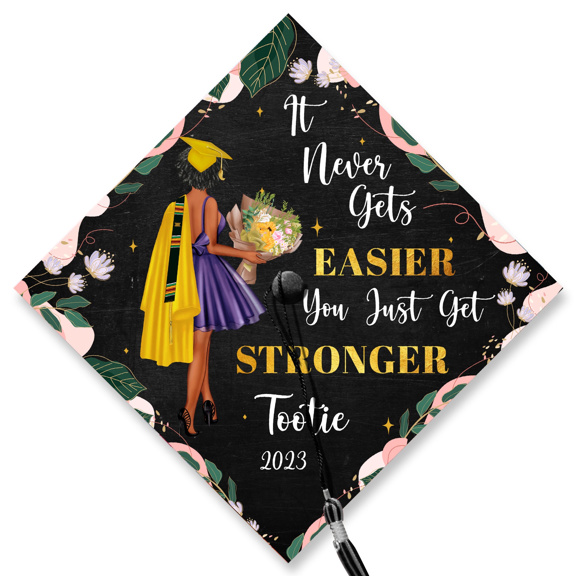 It Never Gets Easier You Just Get Stronger Graduation Cap Topper