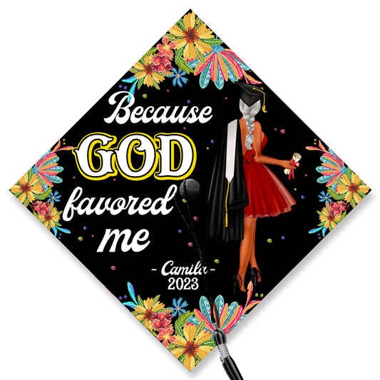 Because God Favored Me Graduation Cap Topper