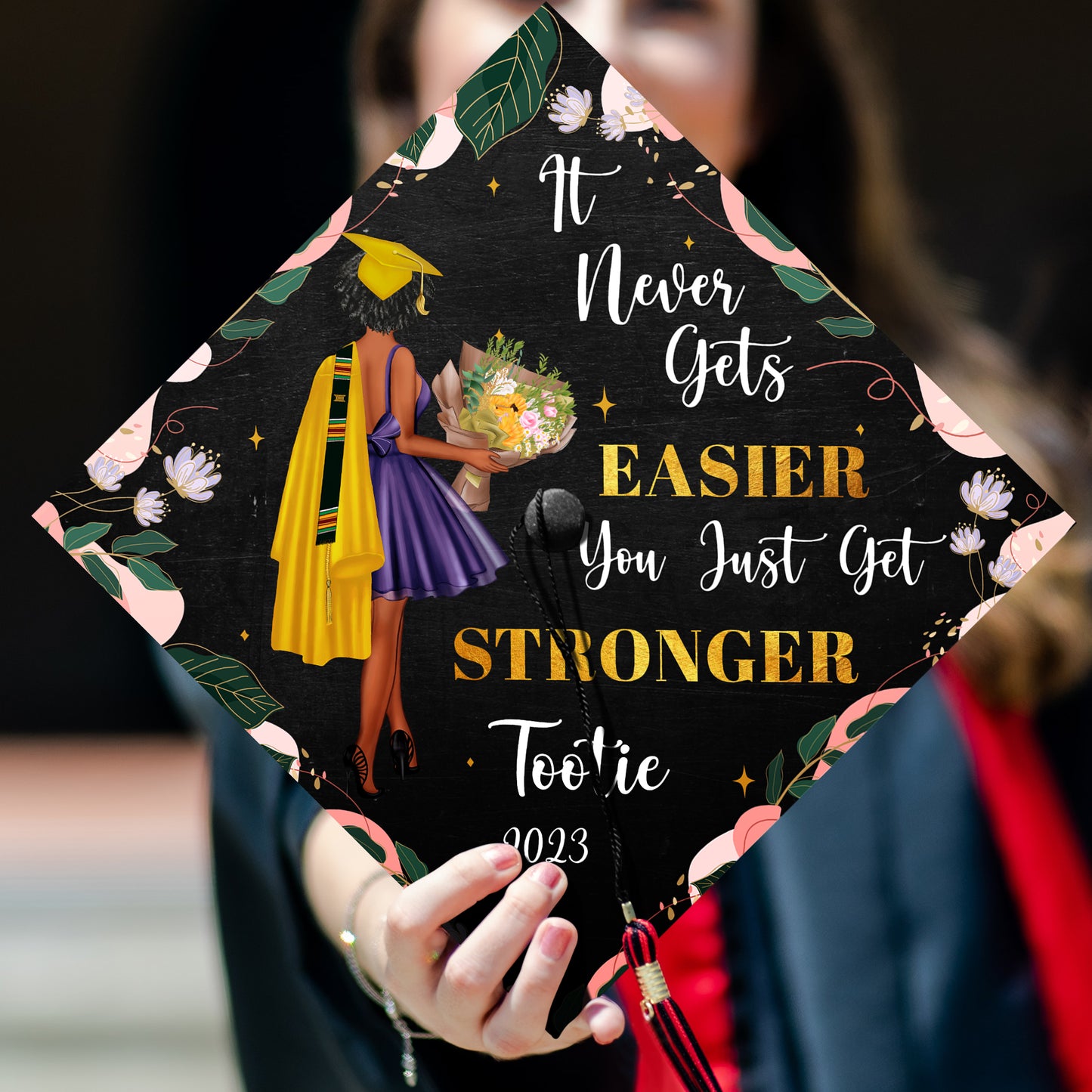 It Never Gets Easier You Just Get Stronger Graduation Cap Topper