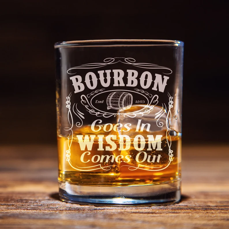 Bourbon Goes In Wisdom Comes Out Whiskey Glass