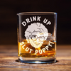 Drink up Slut Puppy Whiskey Glass