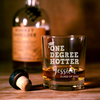 Personalized One Degree Hotter Whiskey Glass