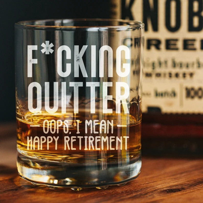 F*cking Quitter Whiskey Glass