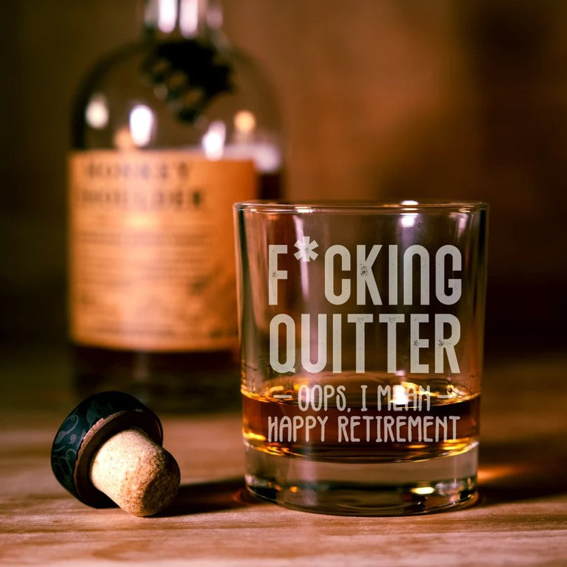 F*cking Quitter Whiskey Glass