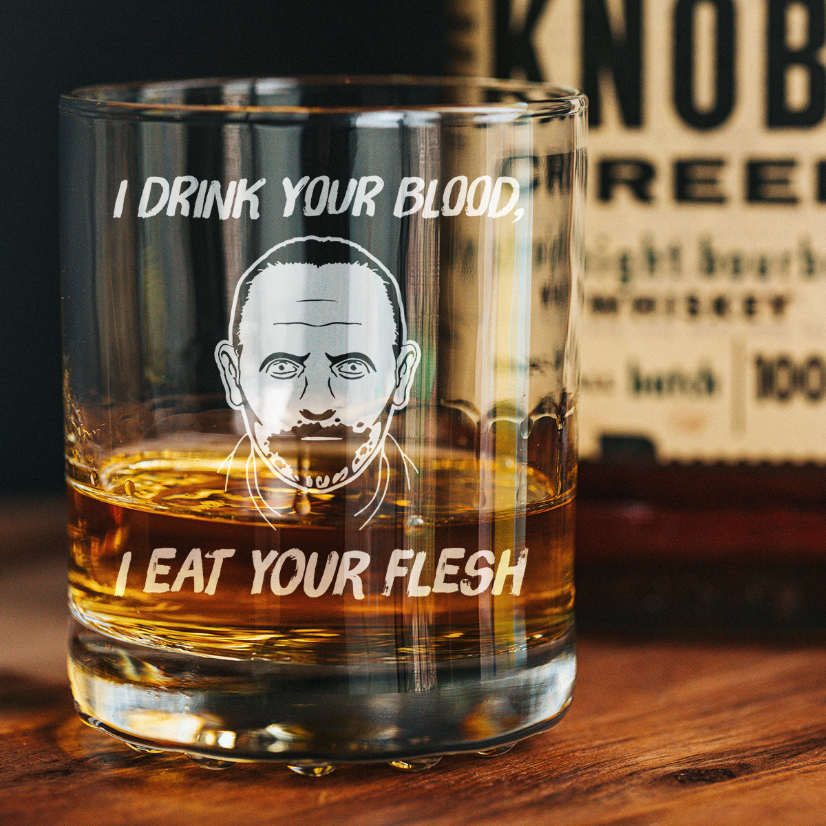 I Drink Your Blood I Eat Your Flesh Whiskey Glass